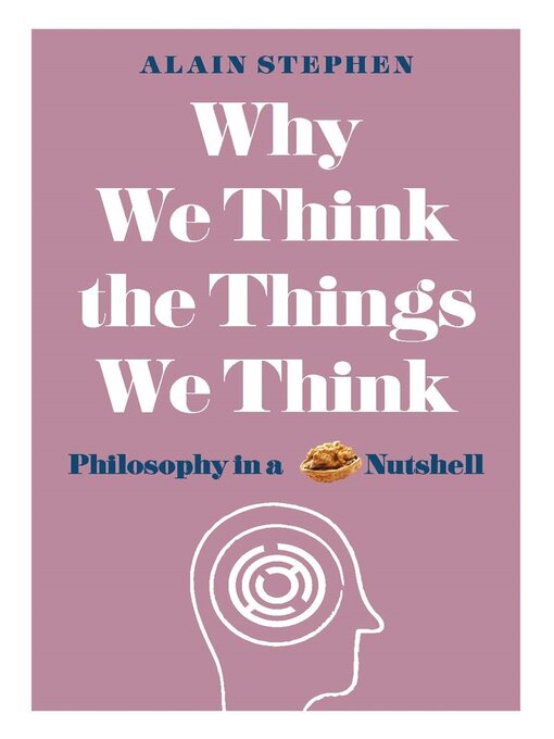 Title details for Why We Think the Things We Think by Alain Stephen - Available